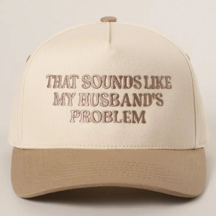 That Sounds Like My Husbands Problem Trucker Hat/ More Colors