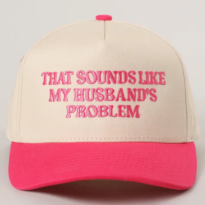That Sounds Like My Husbands Problem Trucker Hat/ More Colors